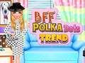 Гра BFF Trend в горошок  онлайн