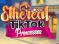 Гра Ефірні принцеси TikTok  онлайн