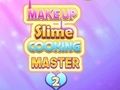 Гра Макіяж Slime Cooking Master 2  онлайн