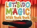 Гра Давайте творити магію з Duck Duck  онлайн
