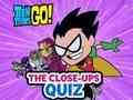 Гра Teen Titans Go! Вікторина «Крупним планом».  онлайн