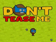 Dont Tease Me — безкоштовна онлайн гра