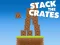 Stack The Crates — безкоштовна онлайн гра
