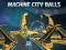 Machine City Balls — безкоштовна онлайн гра