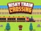 Risky Train Crossing — безкоштовна онлайн гра