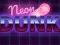 Neon dunk — безкоштовна онлайн гра