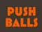Push balls — безкоштовна онлайн гра