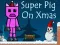Super Pig on Xmas — безкоштовна онлайн гра