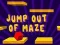 Jump Out Of Maze — безкоштовна онлайн гра