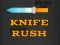 Knife Rush — безкоштовна онлайн гра