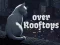 Over Rooftops — безкоштовна онлайн гра