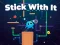 Stick With It — безкоштовна онлайн гра