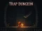 Trap Dungeon — безкоштовна онлайн гра