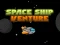 Space ship Venture — безкоштовна онлайн гра
