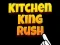 Kitchen King Rush — безкоштовна онлайн гра