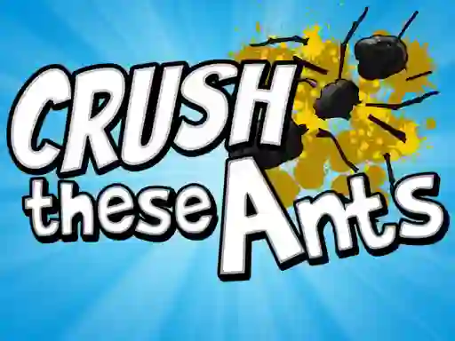 Crush These Ants — безкоштовна онлайн гра