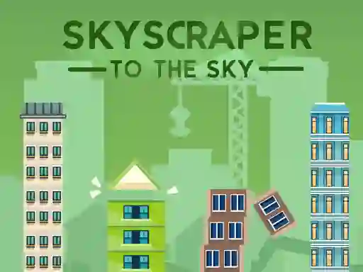 Skyscraper to the Sky — безкоштовна онлайн гра