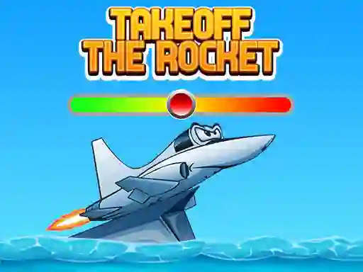 Takeoff The Rocket — безкоштовна онлайн гра