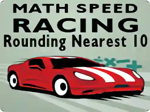 Math Speed Racing Rounding 10 — безкоштовна онлайн гра