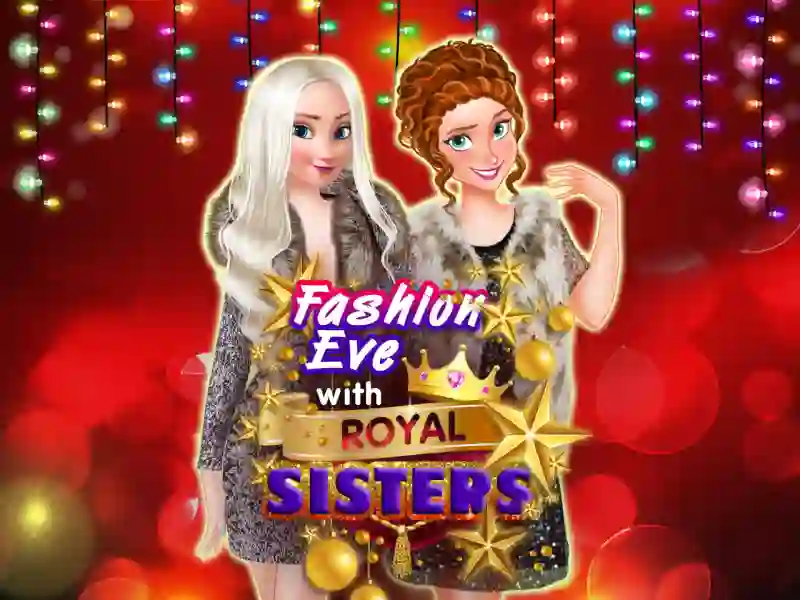 Fashion Eve with Royal Sisters — безкоштовна онлайн гра