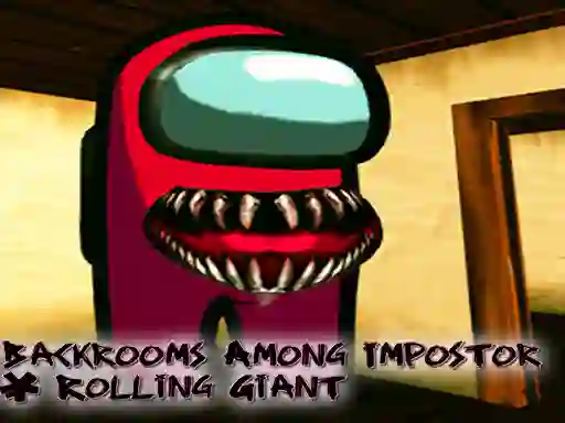 Backrooms Among Impostor & Rolling Giant — безкоштовна онлайн гра