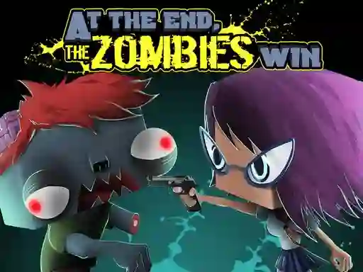 At the end, zombies win — безкоштовна онлайн гра