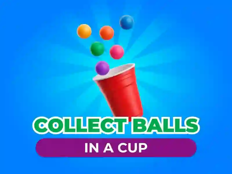 Collect Balls In A Cup — безкоштовна онлайн гра