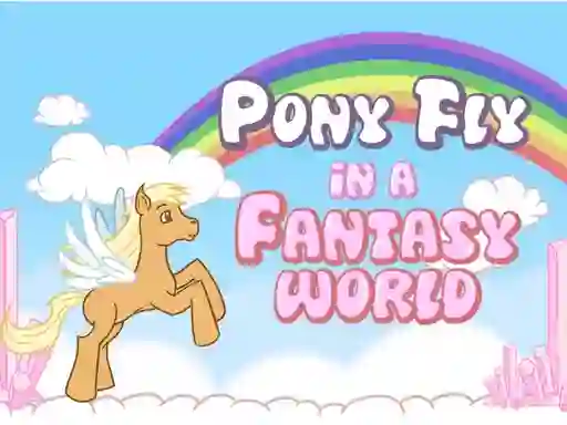 Pony fly in a fantasy world — безкоштовна онлайн гра