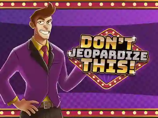 Don't Jeopardize This — безкоштовна онлайн гра