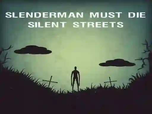 Slenderman Must Die: Silent Streets — безкоштовна онлайн гра