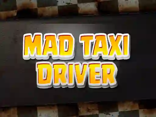 Mad Taxi Driver — безкоштовна онлайн гра