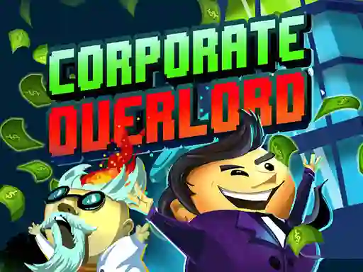 Corporate Overlord — безкоштовна онлайн гра