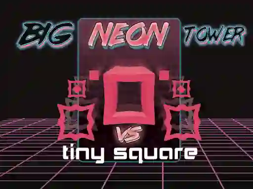 Big Neon Tower vs Tiny Square — безкоштовна онлайн гра