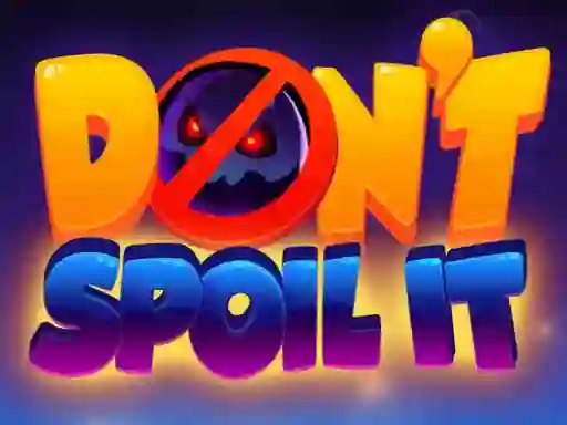 Don't Spoil It — безкоштовна онлайн гра