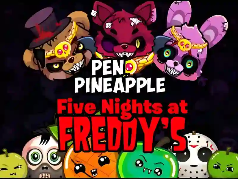 Pen Pineapple Five At Freddys Night — безкоштовна онлайн гра