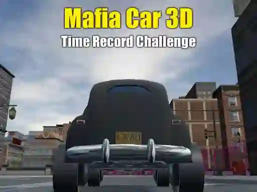 Mafia Car 3d Time Record Challenge — безкоштовна онлайн гра