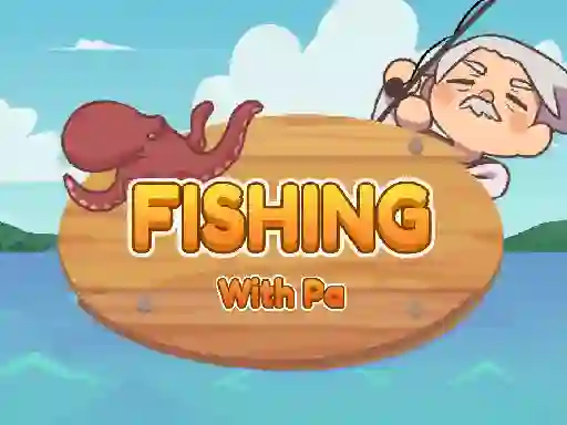 Fishing With Pa — безкоштовна онлайн гра