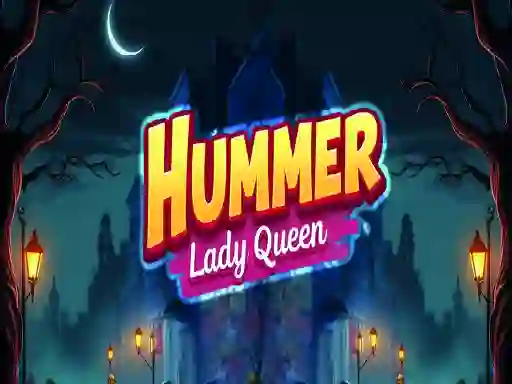 Hummer Lady Queen — безкоштовна онлайн гра
