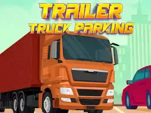 Trailer Truck Parking — безкоштовна онлайн гра