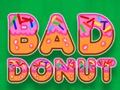 Гра Bad пончик  онлайн