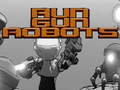Гра Запустіть Gun Robots  онлайн